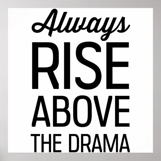 Always Rise Above the Drama Poster (Front)