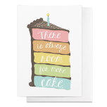 Always Room For Cake Birthday Card<br><div class="desc">Hand drawn rainbow cake slice by Shelby Allison that says "There is always room for more cake."</div>