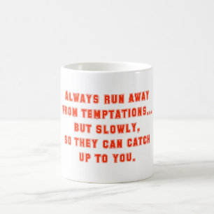 Always Run Away From Temptations Coffee Mug