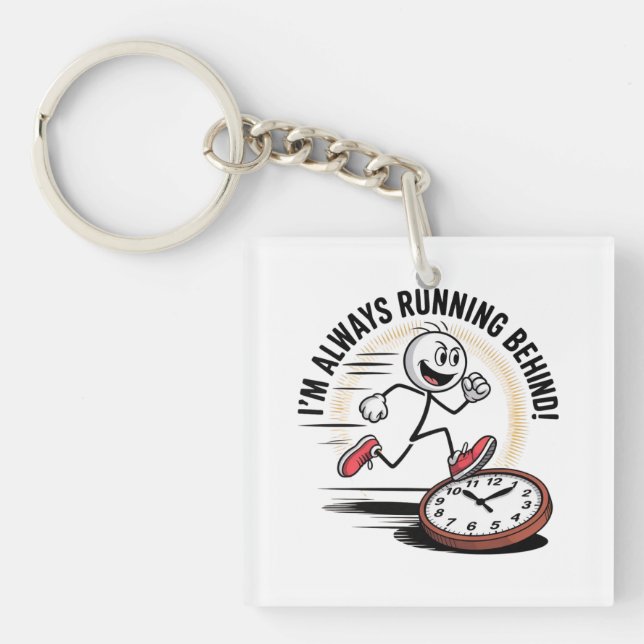 Always Running Behind – Funny Latecomer Design Key Ring (Front)