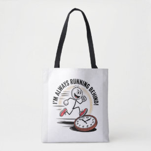 Always Running Behind – Funny Latecomer Design Tote Bag