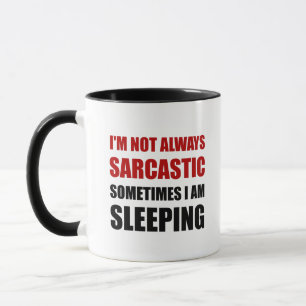 Always Sarcastic Sleeping Mug