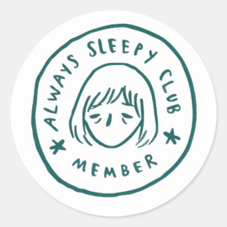 Always Sleepy Club Member Classic Round Sticker