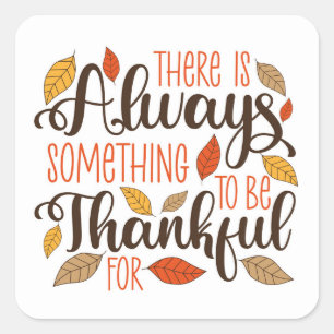 Always Something To Be Thankful For Square Sticker