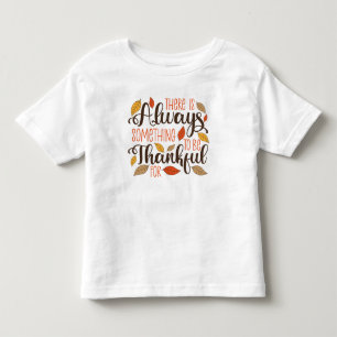 Always Something To Be Thankful For Toddler T-Shirt