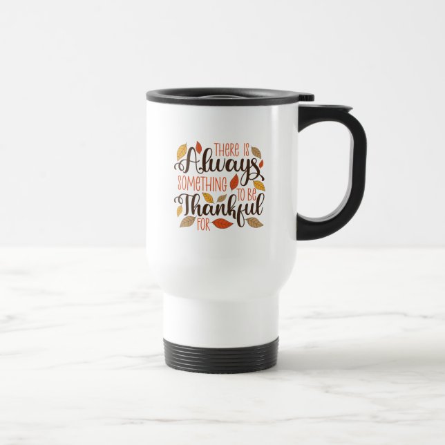 Always Something To Be Thankful For Travel Mug (Right)