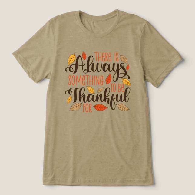 Always Something To Be Thankful For Tri-Blend Shirt (Design Front)