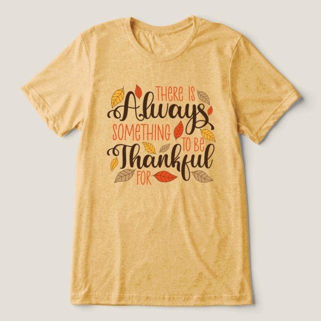 Always Something To Be Thankful For Tri-Blend Shirt (Design Front)