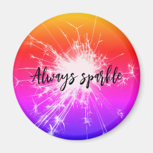 always sparkle sparkler Positivity & Motivation Magnet