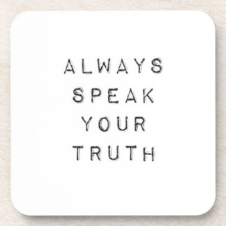 Always speak your truth coaster