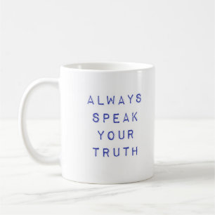 Always speak your truth coffee mug