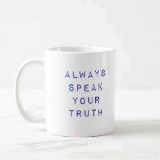 Always speak your truth coffee mug