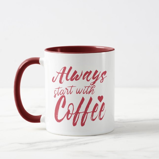 Always Start With Coffee Mug - Funny Quote Gift (Left)