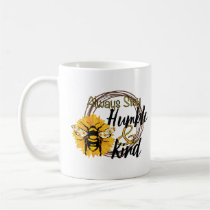 Always stay humble and kind coffee mug