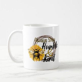 Always stay humble and kind coffee mug