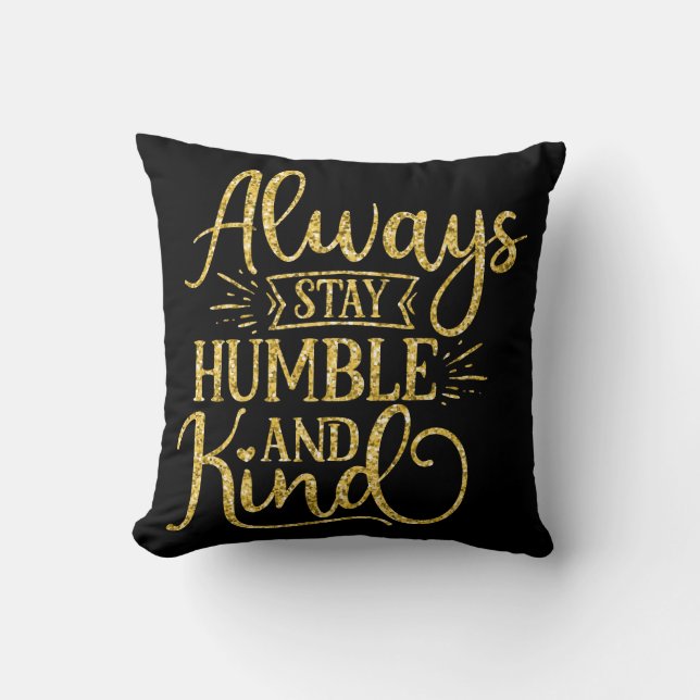 Always Stay Humble and Kind Cushion (Front)