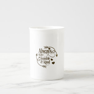Always Stay Humble And Kind Hearts And Arrows Bone China Mug
