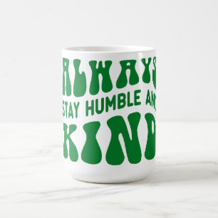Always Stay Humble and Kind Quote Typography Coffee Mug