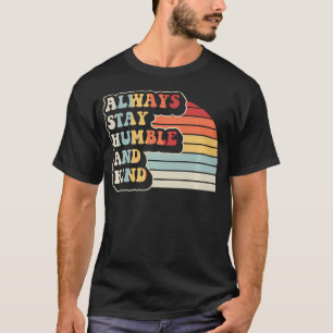 Always Stay Humble And Kind Retro 70S T-Shirt