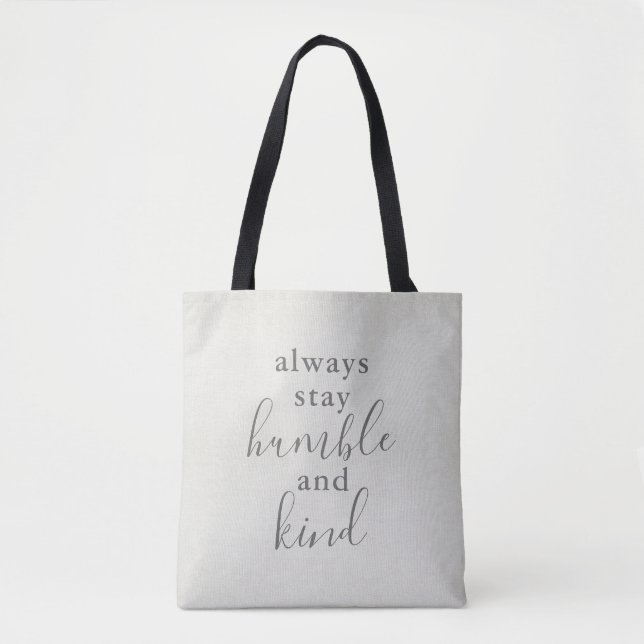 Always Stay Humble and Kind Tote Bag (Front)