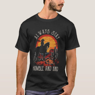 Always Stay Humble And Kind Western Mountains Ridi T-Shirt
