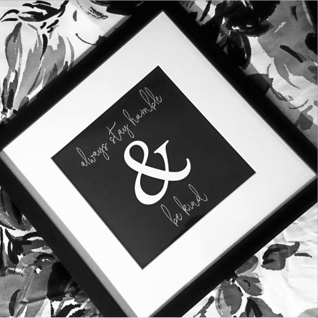 Always Stay Humble & Be Kind Black Poster (Creator Uploaded)
