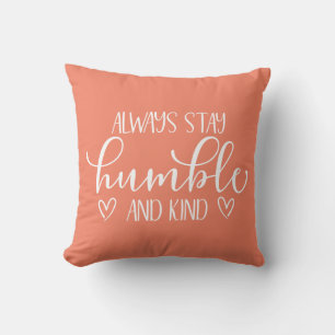 Always Stay Humble & Kind Cushion