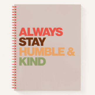 Always Stay Humble & Kind Inspirational  Notebook