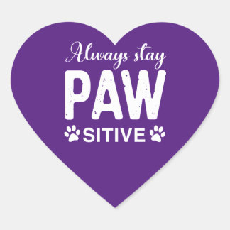 Always stay PAW sitive Heart Sticker