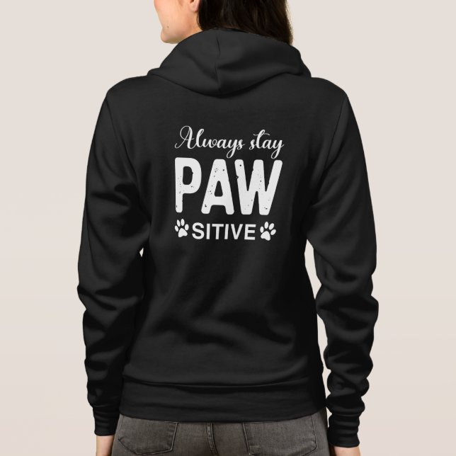 Always stay PAW sitive Hoodie (Back)