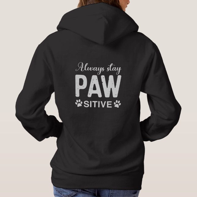Always stay PAW sitive Hoodie (Back)