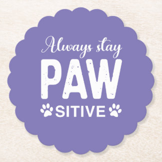 Always stay PAW sitive Paper Coaster