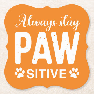 Always stay PAW sitive Paper Coaster