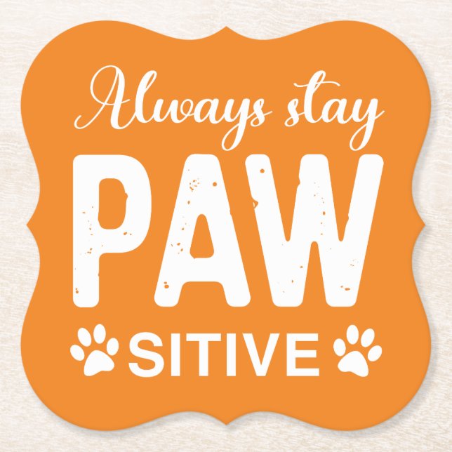 Always stay PAW sitive Paper Coaster (Front)