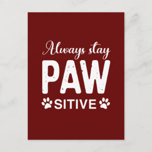 Always stay PAW sitive Postcard