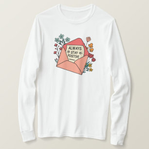 Always stay positive T-Shirt