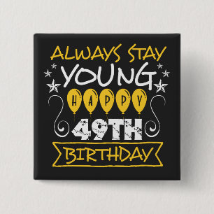 Always stay young happy 49th birthday quote 15 cm square badge