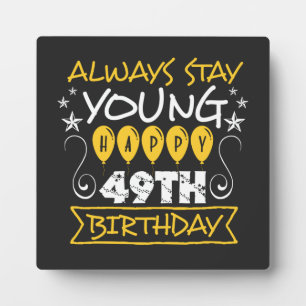 Always stay young happy 49th birthday quote plaque