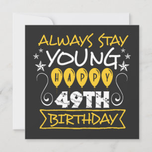 Always stay young happy 49th birthday quote save the date