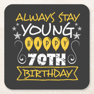 Always stay young happy 70th birthday quote square paper coaster