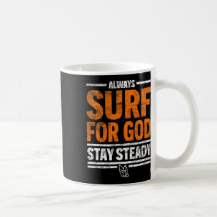 Always Surf For God, Stay Steady Coffee Mug
