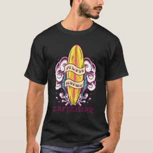 Always Surfing Zanzibar Wave Surf Paradise Vacatio T-Shirt