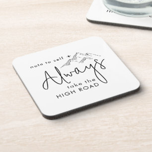 Always Take the High Road Motivational Coaster