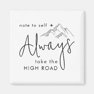 Always Take the High Road Motivational Magnet