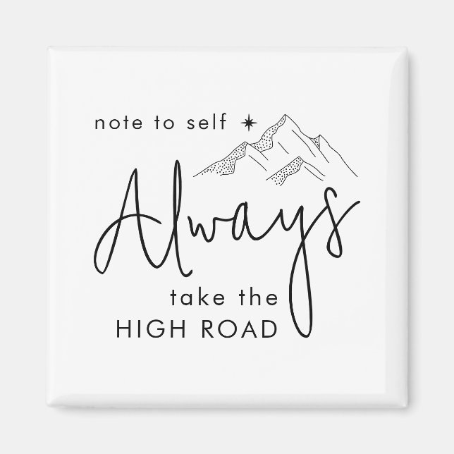 Always Take the High Road Motivational Magnet (Front)