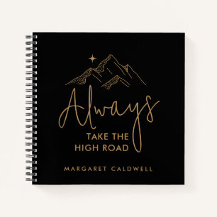 Always Take the High Road Motivational Notebook