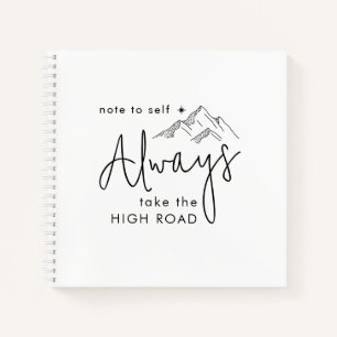 Always Take the High Road Motivational Notebook