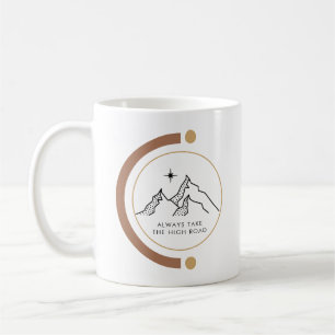 Always Take the High Road Motivational Quote Coffee Mug