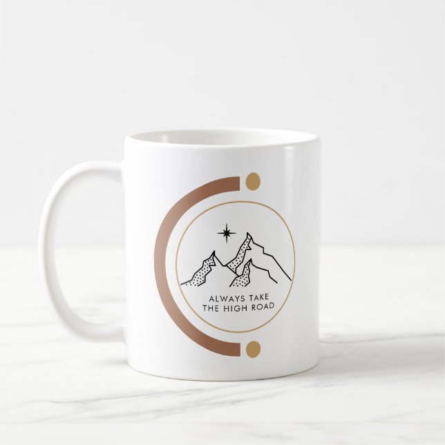 Always Take the High Road Motivational Quote Coffee Mug (Left)