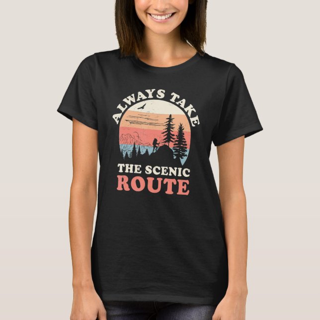 Always Take The Scenic Route Hiking Camping Travel T-Shirt (Front)